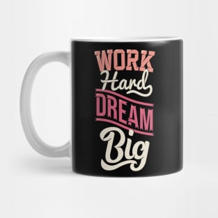 work hard dream big Mug